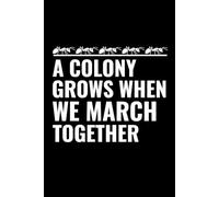 A Colony Grows When We March Together: Bug Insect Collector Journal: Notebook for Ant Lovers, Entomology Notes, Field Observations & Species Tracking - Lined Writing Logbook for Adults & Kids