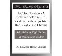 A Color Notation - A measured color system, based on the three qualities Hue, - Value and Chroma