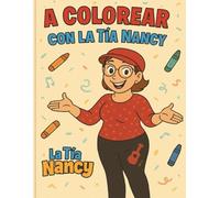 A Colorear Con La Tía Nancy: Libro de colorear infantil para aprender valores y divertirse