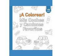 ¡A Colorear!: Mis Coches y Camiones Favoritos (VAMOS A COLOREAR)