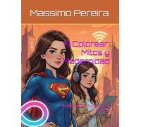 A Colorear: Mitos y Modernidad: Brujas Buenas, Superniñas y Amistad (VAMOS A COLOREAR)