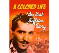 A Colored Life: The Herb Jeffries Story