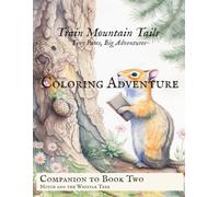 A Coloring Adventure - Companion to Book Two: Mitch and the Whistle Tree (Train Mountain Tails™ ~ Tiny Paws, Timeless Adventures™)