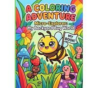 A Coloring Adventure: Micro-Explorer: My Backyard Bug World