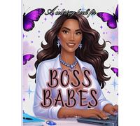 A coloring book for Boss Babes: Motivational coloring book