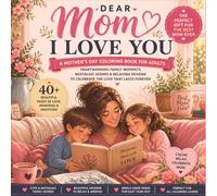 A Coloring Book for Mom Relaxation, Nostalgia & Love: Sweet Scenes, and Heartwarming Quotes for the Perfect Gift for Mothers