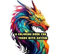 A Coloring Book For Teens With Autism: Journey Through Magic: Dragons, Castles, and Mythical Creatures