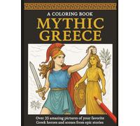 A Coloring Book: Mythic Greece: Greek Mythology and Ancient Greece Coloring Book |8.5x11 inches |35+ Pictures - Gift for Vacation, Holidays, and Free Times