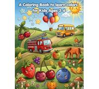 A Coloring Book to learn colors for Kids Ages 3-6: Fun & Easy Coloring Book to Learn Colors, Shapes and Everyday Objects | Big Simple Designs for Toddlers and Preschoolers