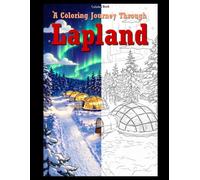A Coloring Journey Through Lapland: A Coloring Book (Get to know Finland through the colors)