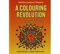 A Colouring Revolution: An Empowering Journey of Calm, Courage & Creativity