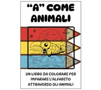 "A" come Animali: Libro da colorare per imparare l'alfabeto attraverso gli animali