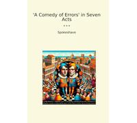 A Comedy of Errors' in Seven Acts (Classic Books)