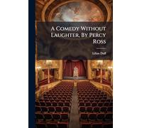 A Comedy Without Laughter, By Percy Ross