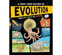 A Comic Strip History of Evolution: From Hot Rocks to Humans (A Comic Strip History of Planet Earth)