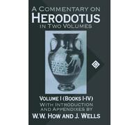 A Commentary on Herodotus: Volume I: Books I-IV: Books - Paperback NEW How, W.