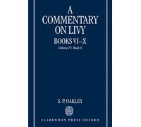 A Commentary on Livy, Books VI-X: Volume IV: Book X: Bo - Paperback NEW Oakley,