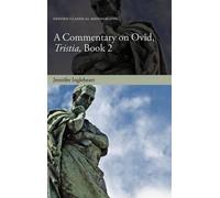 A Commentary on Ovid, Tristia, Book 2 by Jennifer Ingleheart (English) Hardcover