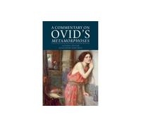 A Commentary on Ovid's Metamorphoses