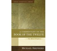A Commentary on the Book of the Twelve - The Minor Prophets (Kregel Exegetical Library)