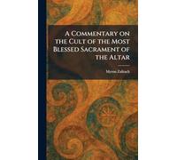 A Commentary on the Cult of the Most Blessed Sacrament of the Altar