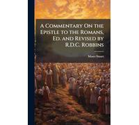 A Commentary On the Epistle to the Romans, Ed. and Revised by R.D.C. Robbins