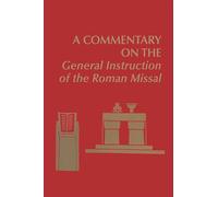 A Commentary on the General Instruction of the Roman Missal (Pueblo Books)