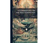 A Commentary On the Holy Scriptures