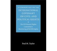 A Commentary on the International Covenant on Civil and Political Rights: The UN Human Rights Committee's Monitoring of ICCPR Rights