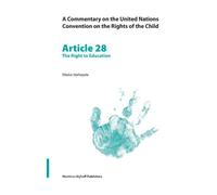 A Commentary on the United Nations Convention on the Rights of the Child, Article 28: The Right to Education (A Commentary on the United Nations Convention on the Rights of the Child, 28)