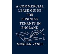 A Commercial Lease Guide for Business Tenants in England