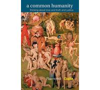 A Common Humanity: Thinking about Love and Truth and Justice