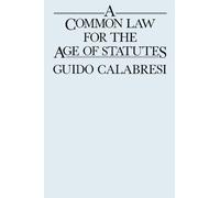 A Common Law for the Age of Statutes: 8 (Oliver Wendell Holmes Lectures)