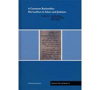 A Common Rationality: Mutazilism in Islam and Judaism (Istanbuler Texte Und Studien, 15)