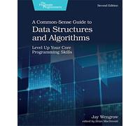 A Common-Sense Guide to Data Structures and Algorithms, 2e: Level Up Your Core Programming Skills