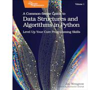 A Common-Sense Guide to Data Structures and Algorithms in Python, Volume 1: Level Up Your Core Programming Skills