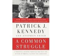 A Common Struggle: A Personal Journey Through the Past and Future of Mental Illness and Addiction