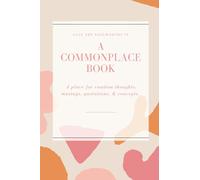 A Commonplace Book: Save the Noteworthy