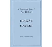 A Companion Guide to Peter H Nicoll's Britain's Blunder