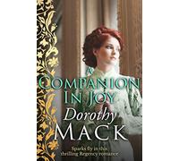 A Companion in Joy: Sparks fly in this thrilling Regency romance (Dorothy Mack Regency Romances)