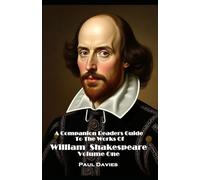 A Companion Readers Guide: To The Works Of William Shakespeare: Volume One (William Shakespeare Companion Readers Guide Series)