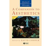 A Companion to Aesthetics: The Blackwell Companion to Philosophy (Blackwell Companions to Philosophy)
