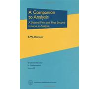 A Companion to Analysis: A Second First and First Second Course in Analysis (Graduate Studies in Mathematics)
