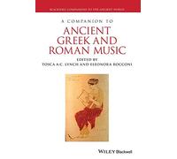 A Companion to Ancient Greek and Roman Music (Blackwell Companions to the Ancient World)