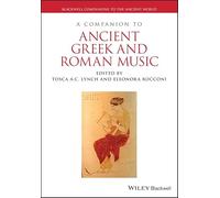 A Companion to Ancient Greek and Roman Music (Blackwell Companions to the Ancient World)