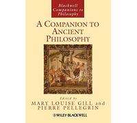 A Companion to Ancient Philosophy: 104 (Blackwell Companions to Philosophy)