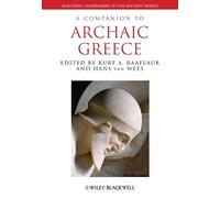 A Companion to Archaic Greece: 66 (Blackwell Companions to the Ancient World)