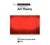 A Companion to Art Theory: 21 (Blackwell Companions in Cultural Studies)
