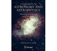 A Companion to Astronomy and Astrophysics: Chronology and Glossary with Data Tables