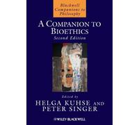 [(A Companion to Bioethics)] [ Edited by Helga Kuhse, Edited by Peter Singer ] [February, 2012]